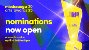 Mississauga Artists and Arts Groups – Submit your Nomination for the 2025 Mississauga Arts Awards!