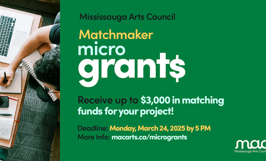 Graphic for Mississauga Arts Council's Matchmaker MicroGrants program. It features text announcing up to $3,000 in matching funds for projects, with a deadline of March 24, 2025, at 5 PM. The right side has a green background with a dollar bill pattern, while the left side shows a person writing in a notebook with a laptop and phone. The Mississauga Arts Council logo is in the bottom right corner.